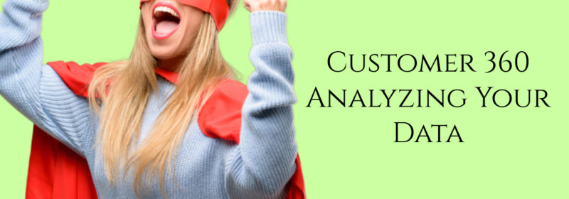 Customer 360 – Part 4 – Analyzing Your Data