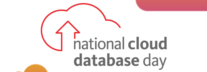 Happy National Cloud Database Day – What It Means for You and Your Organization