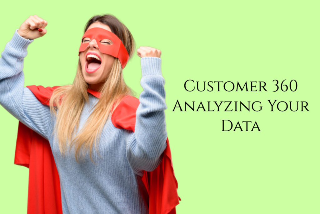 Customer 360 – Part 4 – Analyzing Your Data