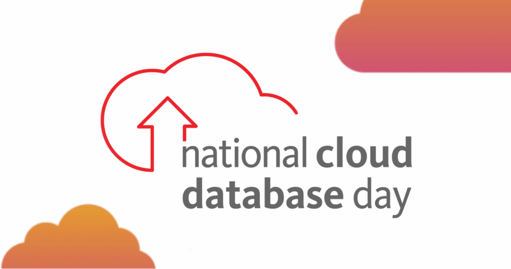 Happy National Cloud Database Day – What It Means for You and Your Organization